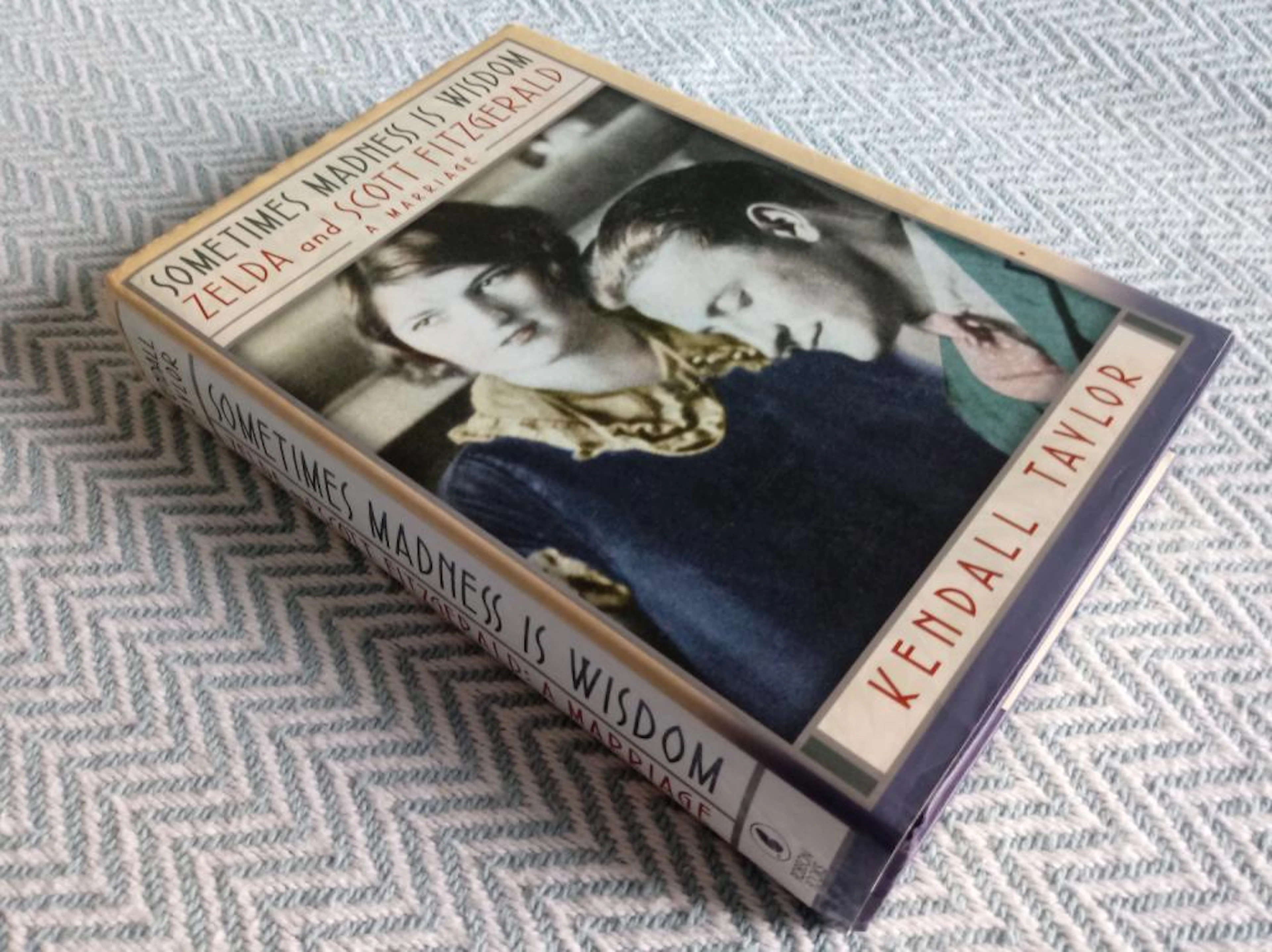 Sometimes Madness Is Wisdom Zelda and Scott Fitzgerald A Marriage by Kendall Taylor hardback book