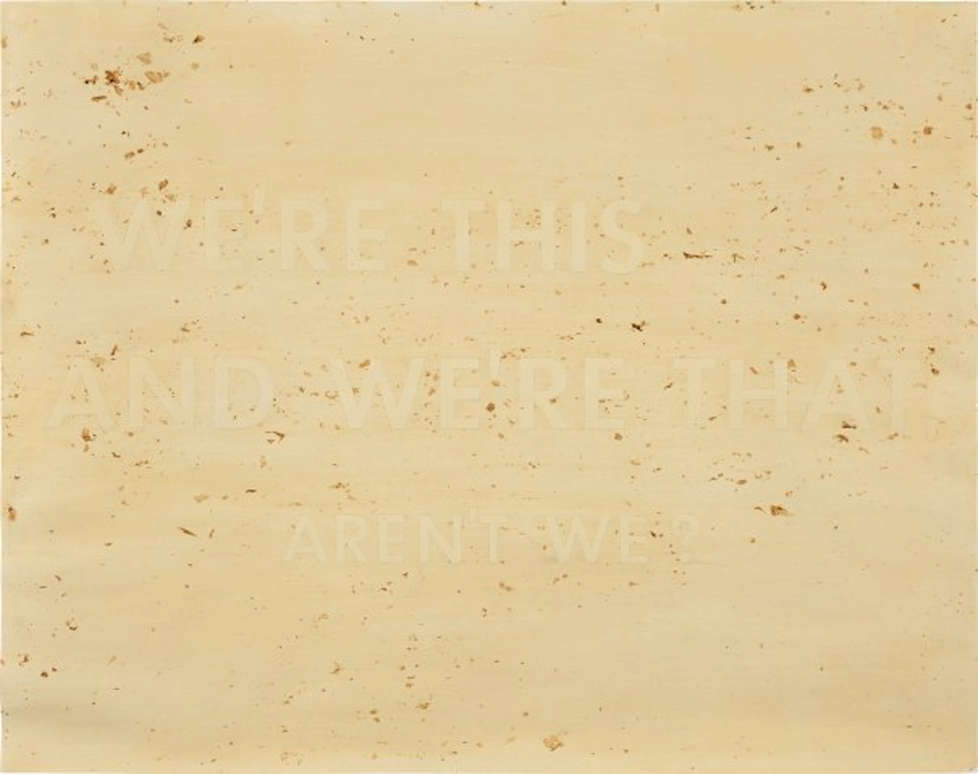 Ed Ruscha - We're This and We're That Aren't We?