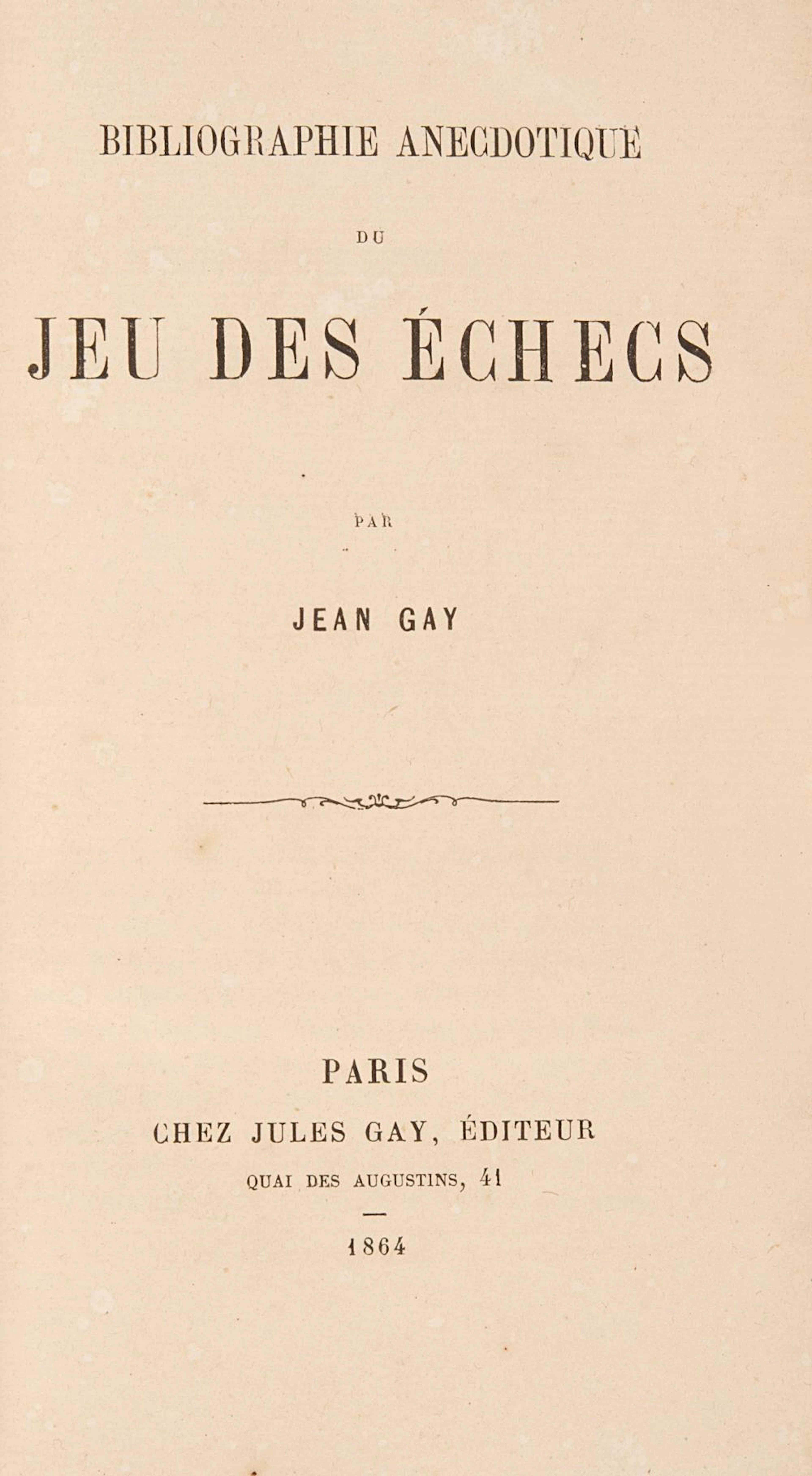 Gay, Jean Bibliographie anecdotique du jeu des échecs.