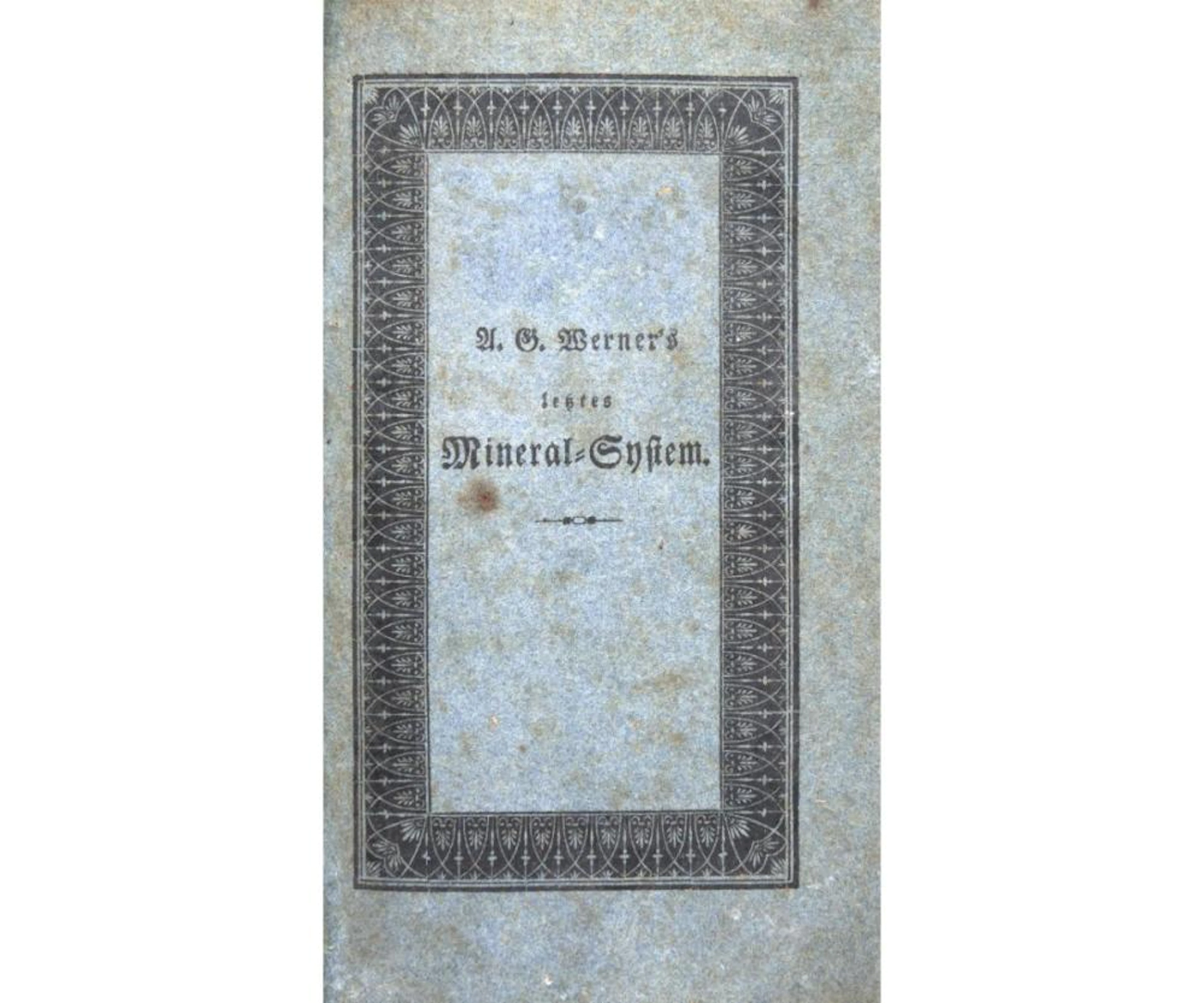 Werner, Abraham Gottlob Letztes Mineral-System.