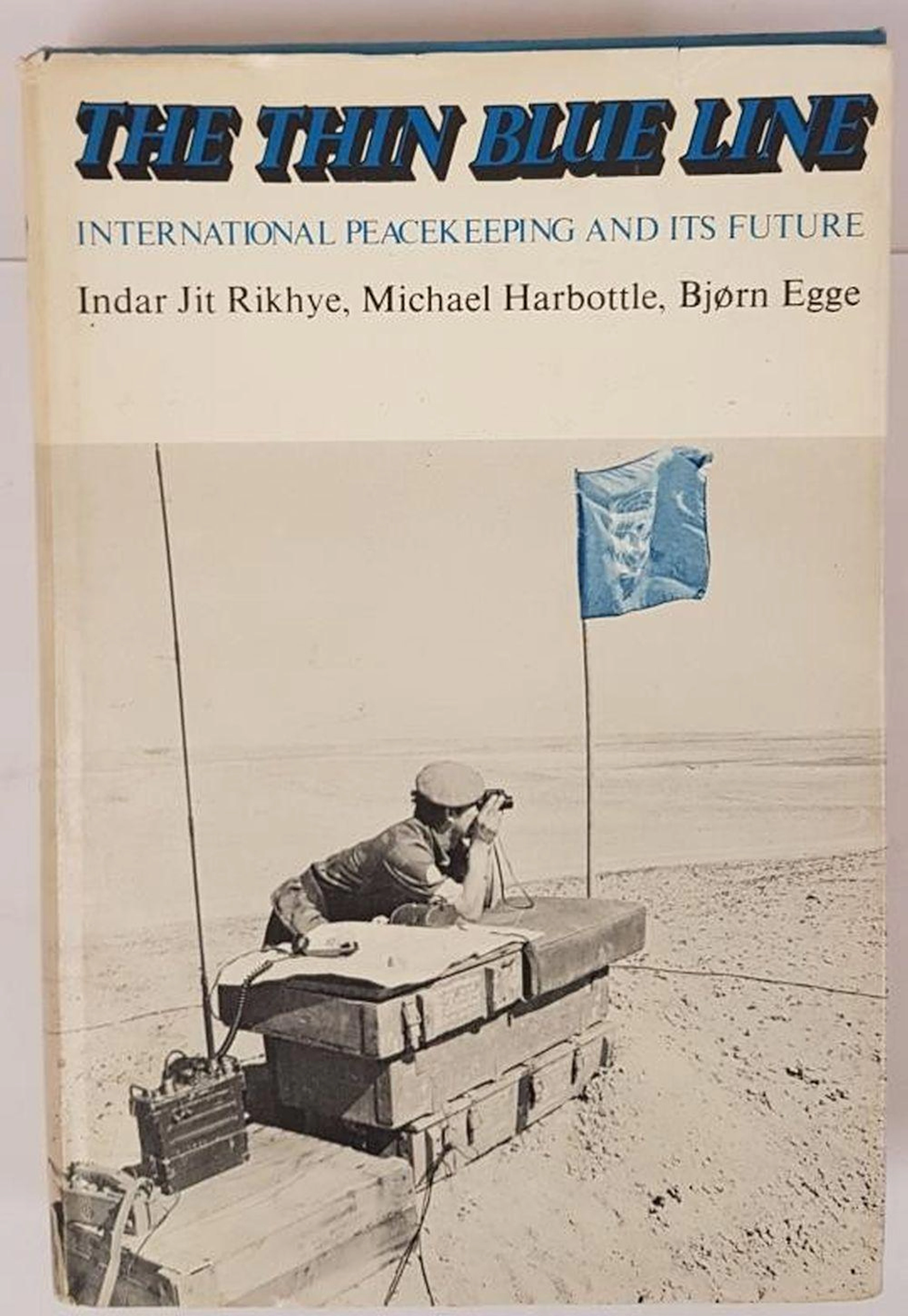 The Thin Blue Line: International peacekeeping and its future - Indar Jit R