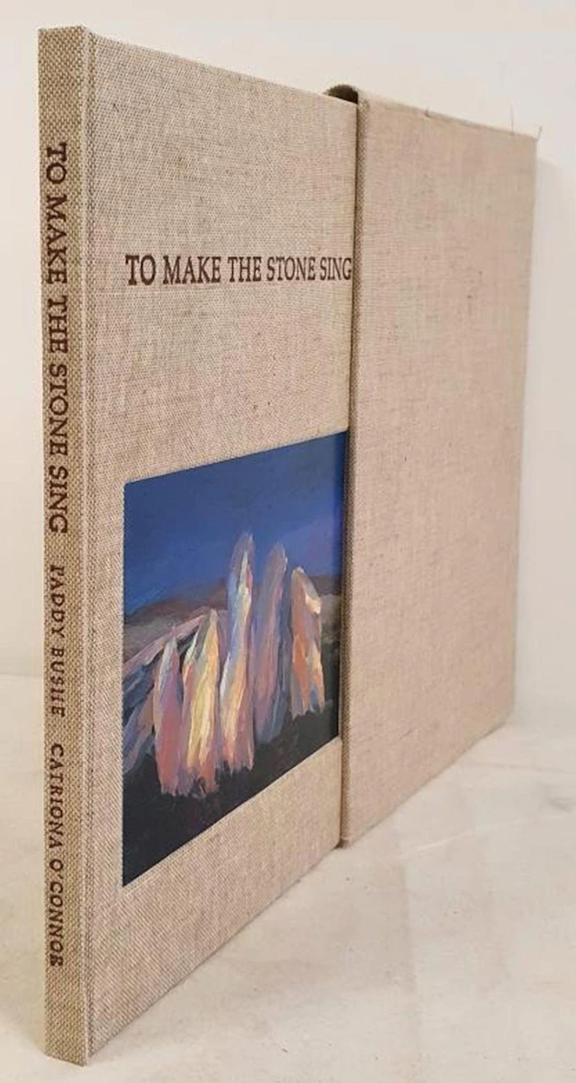 To Make the Stone Sing. Poems by Paddy Bushe. Paintings by Catriona O?Conno