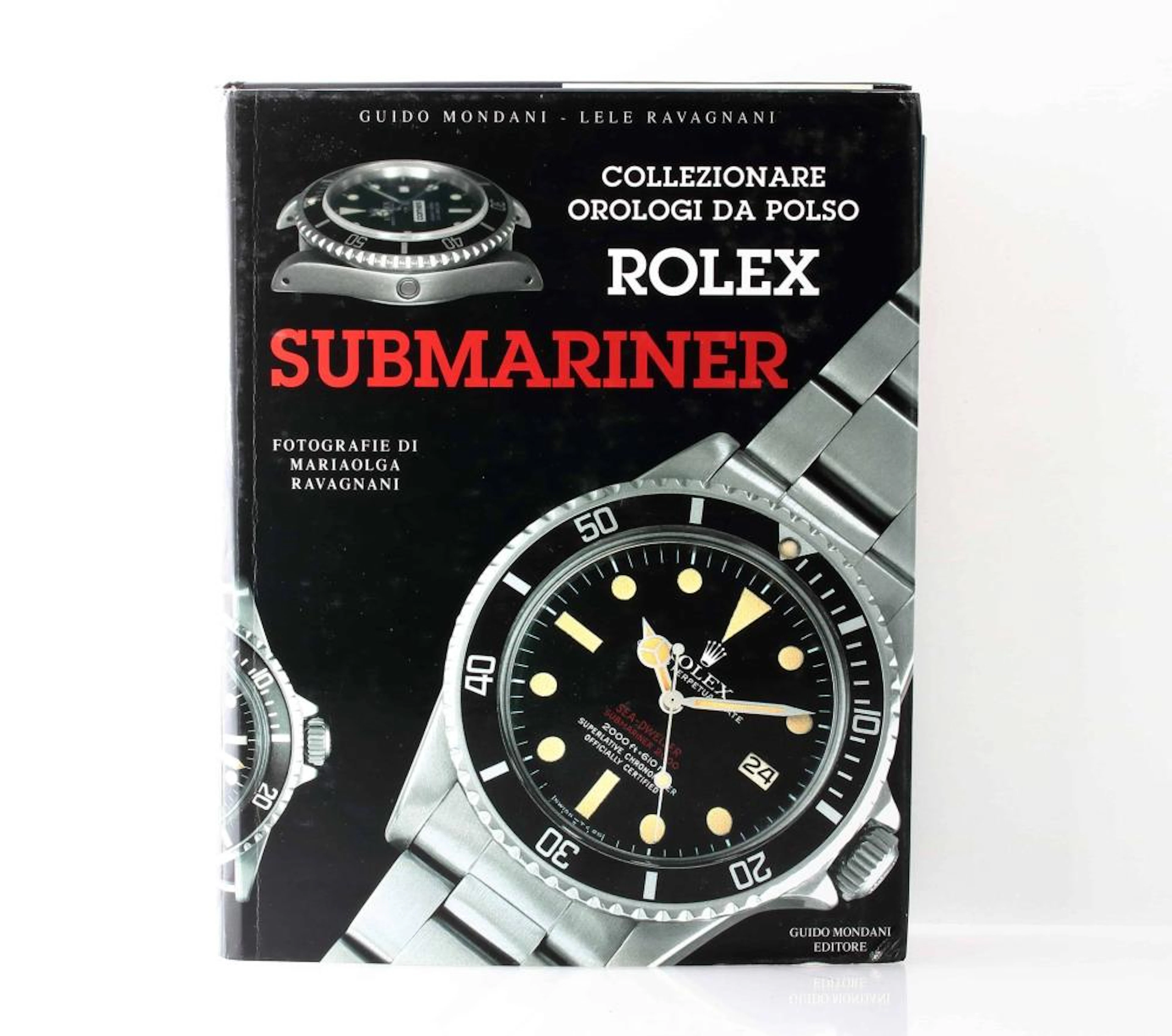 Collezionare Orologi Da Polso Rolex Submariner Watch Book by Guido Mondani